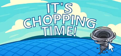 It’s Chopping Time title beside a small tornado and cursor.