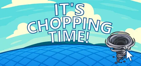 It’s Chopping Time title beside a small tornado and cursor.