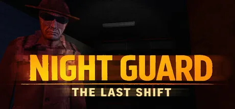 Night Guard: The Last Shift logo over a guard wearing sunglasses in a dark room
