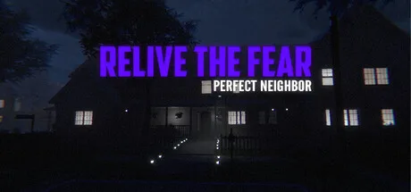 Relive the Fear: Perfect Neighbor title over a dark suburban house at night